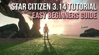 3.14 Easy Beginners Guide | Welcome to Star Citizen!