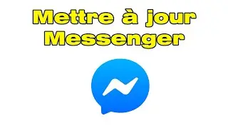 Comment mettre A JOUR Messenger sur Android, TELECHARGER la derniere mise A jour