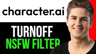 How To Turn OFF The NSFW Filter On Character AI