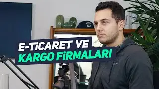 e-Ticaret ve kargo firmaları! | Kısa ve Öz 083