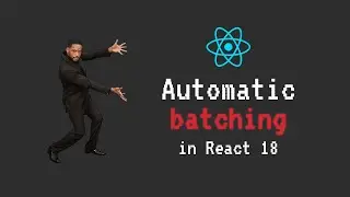 Automatic Batching in React 18 | React 18 | Javascript