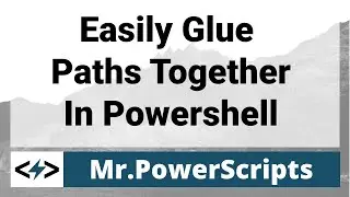 Glue your paths together in Powershell with Join-Path !