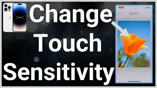 How To Change iPhone Touch Sensitivity