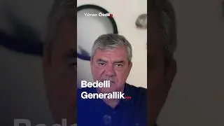 Bedelli Generallik... - Yılmaz Özdil