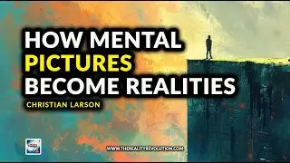 Christian Larson - How Mental Pictures Become Realities