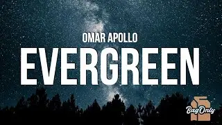 Omar Apollo - Evergreen (Lyrics)