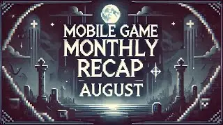 Monthly Mobile Games - August 2024