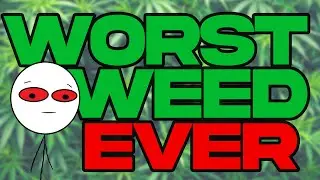 The WORST Weed EVER