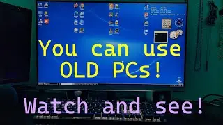 Old computers can STILL be used!