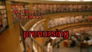 What does prenursing mean?