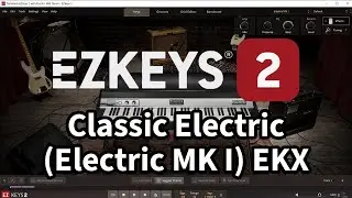 Toontrack EZkeys 2 with Classic Electric EKX (Electric MK I) All Presets DEMO