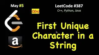 First Unique character in string| LeetCode 387 (C++, Java, Python) | May LeetCoding Day 5