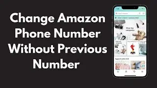 How to Change Amazon Phone Number Without Previous Number on App (Quick & Simple)