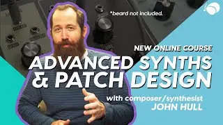 Advanced Synths and Patch Design for Producers Course | Learn Music Online at Soundfly