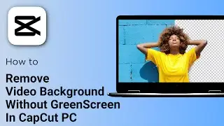 How to Remove Video Background Without GreenScreen in CapCut PC