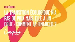 LA TRANSITION ÉCOLOGIQUE N’A PAS DE PRIX MAIS ELLE A UN COÛT | CAMPUS EUROPÉEN