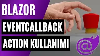 Blazor - EventCallback ve Action Farkı Nedir, Nasıl Kullanılır?