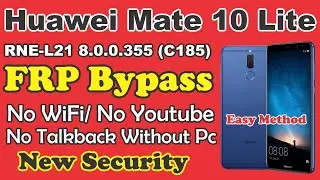 Huawei Mate 10 Lite RNE-L21 8.0.0.355 (C185) FRP Bypass No WiFi/ No Youtube /No Talkback Without Pc