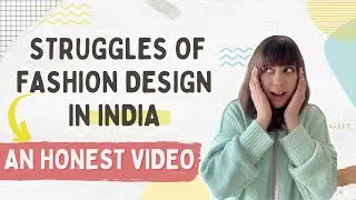 THE HONEST VIDEO: STRUGGLES OF FASHION DESIGN IN INDIA