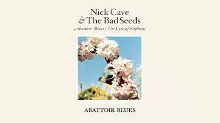 Nick Cave & The Bad Seeds - Abattoir Blues (Official Audio)