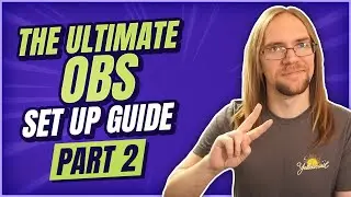 The Ultimate OBS Setup Guide - Part 2