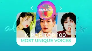 ranking 100 k-pop idols with unique voices 🎤