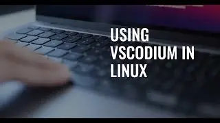 Using VSCodium in Linux | Learn Linux