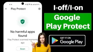 Paano i-off/sa google play protect | I-on/I-off ang Google Play Protect