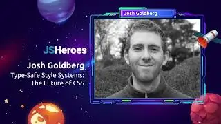 Type-Safe Style Systems: The Future of CSS - Josh Goldberg | JSHeroes 2024