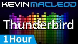 Kevin MacLeod: Thunderbird [1 HOUR]