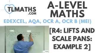 A-Level Maths R4-25 [Lifts and Scale Pans: Example 2]