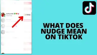 What Does Nudge Mean On Tiktok?