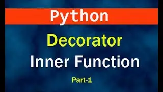 Python Decorator Part  1 Inner Function  Why use Inner Function