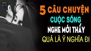 🗣 CẢM ƠN EM ĐÃ CỨU CUỘC ĐỜI ANH | 5 Câu Chuyện Quà Tặng Cuộc Sống Nghe Xong Mới Thấy Quá Là Ý Nghĩa