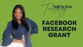 Talk to Tina Tuesday - Facebook Research Grant