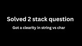 Day 87 - stack question , string confusion