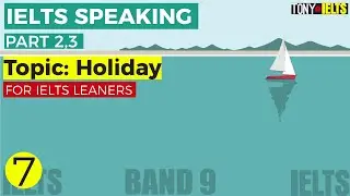 IELTS Speaking Part 2, 3 - Topic: Holiday | Describe your holiday when you were a kid