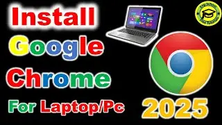 How To Install Google Chrome In Laptop & PC [2025] | Download Google Chrome for laptop Computer Pc