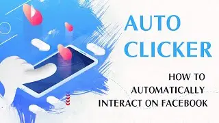 Auto Clicker - How to automatically interact on facebook