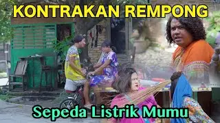 SEPEDA LISTRIK MUMU || KONTRAKAN REMPONG EPISODE 524