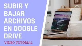 CÓMO SUBIR Y DESCARGAR ARCHIVOS EN GOOGLE DRIVE 2020