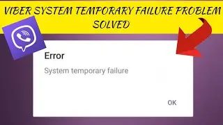 How To Solve Viber App System temporary failure Problem || Rsha26 Solutions