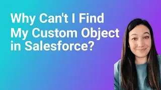 Why Can't I Find My Custom Object In Salesforce