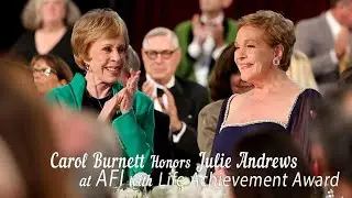 Carol Burnett Honors Julie Andrews at AFI with Life Achievement Award (2022)