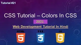 CSS Tutorial - Colors In CSS || CSS Colors || Web Development Tutorial #21