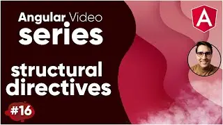 Angular Video Series Part 16 || Structural Directives Angular Tutorial 2021