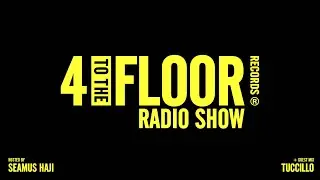 4 To The Floor Radio Show Ep 54 Presented by Seamus Haji + Tuccillo Guest Mix