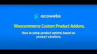 How to setup product option based on product variations|Woocommerce Custom Product Addons