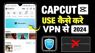 How To Use Capcut with VPN 2024 | Capcut No Internet Connection Problem | Capcut Use Kaise Kare