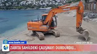 ZABITA SAHİLDEKİ ÇALIŞMAYI DURDURDU